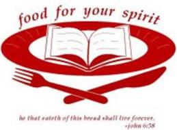FOOD FOR YOUR SPIRIT HE THAT EATETH OF THIS BREAD SHALL LIVE FOREVER. -JOHN 6:58