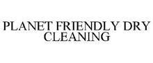 PLANET FRIENDLY DRY CLEANING