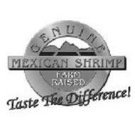 GENUINE FARM RAISED MEXICAN SHRIMP TASTE THE DIFFERENCE!