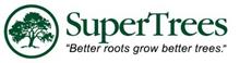 SUPERTREES "BETTER ROOTS GROW BETTER TREES."