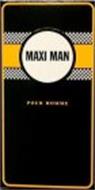MAXI MAN POUR HOMME