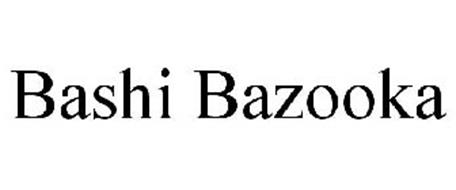 BASHI BAZOOKA