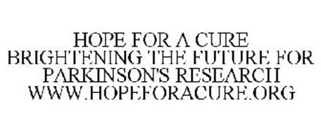 HOPE FOR A CURE BRIGHTENING THE FUTURE FOR PARKINSON'S RESEARCH WWW.HOPEFORACURE.ORG