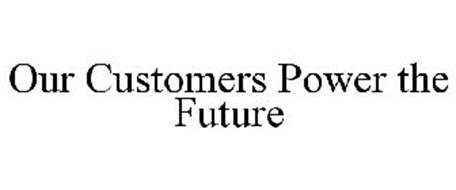 OUR CUSTOMERS POWER THE FUTURE