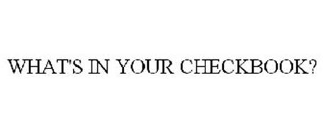 WHAT'S IN YOUR CHECKBOOK?