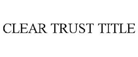 CLEAR TRUST TITLE