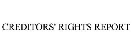 CREDITORS' RIGHTS REPORT