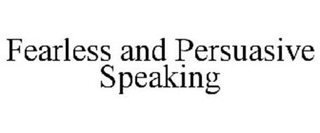 FEARLESS AND PERSUASIVE SPEAKING