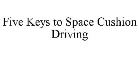 FIVE KEYS TO SPACE CUSHION DRIVING