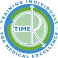 TIME TRAINING INDIVIDUALS FOR MEDICAL EXCELLENCE
