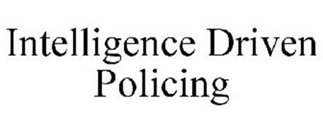 INTELLIGENCE DRIVEN POLICING