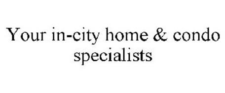YOUR IN-CITY HOME & CONDO SPECIALISTS