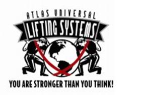 ATLAS UNIVERSAL LIFTING SYSTEMS YOU ARE STRONGER THAN YOU THINK!