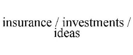 INSURANCE / INVESTMENTS / IDEAS