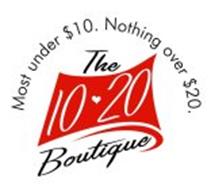 MOST UNDER $10. NOTHING OVER $20. THE 10·20 BOUTIQUE