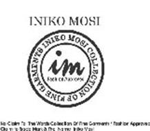 INIKO MOSI IM FASHION APPROVED INIKO MOSI COLLECTION OF FINE GARMENTS