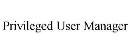 PRIVILEGED USER MANAGER