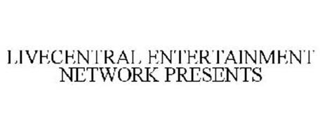 LIVECENTRAL ENTERTAINMENT NETWORK PRESENTS
