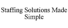 STAFFING SOLUTIONS MADE SIMPLE