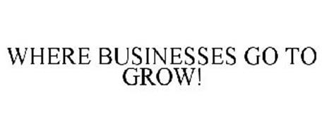 WHERE BUSINESSES GO TO GROW!