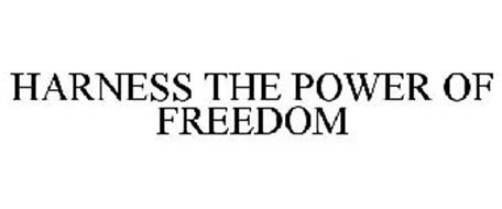 HARNESS THE POWER OF FREEDOM
