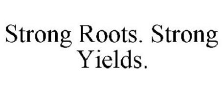 STRONG ROOTS. STRONG YIELDS.