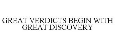GREAT VERDICTS BEGIN WITH GREAT DISCOVERY
