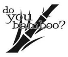 DO YOU BAMBOO?