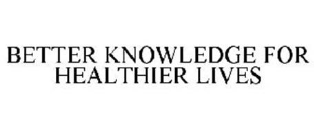 BETTER KNOWLEDGE FOR HEALTHIER LIVES