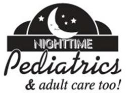 NIGHTTIME PEDIATRICS & ADULT CARE TOO!