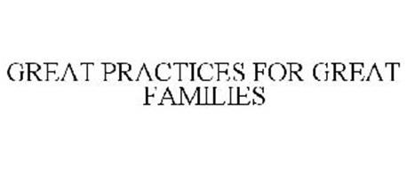 GREAT PRACTICES FOR GREAT FAMILIES