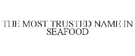 THE MOST TRUSTED NAME IN SEAFOOD
