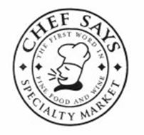 CHEF SAYS SPECIALTY MARKET THE FIRST WORD IN FINE FOOD AND WINE