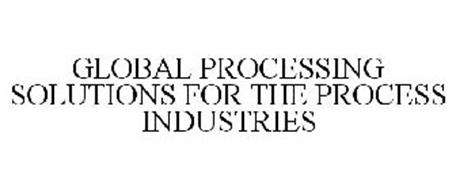 GLOBAL PROCESSING SOLUTIONS FOR THE PROCESS INDUSTRIES