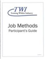 TWI TRAINING WITHIN INDUSTRY JOB METHODS PARTICIPANT'S GUIDE