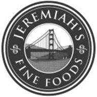 JEREMIAH'S FINE FOODS