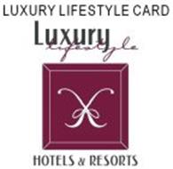 LUXURY LIFESTYLE CARD LUXURY LIFESTYLE HOTELS & RESORTS