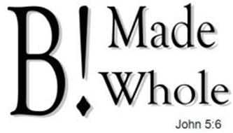 B! MADE WHOLE JOHN 5:6