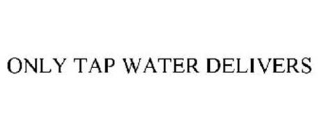 ONLY TAP WATER DELIVERS