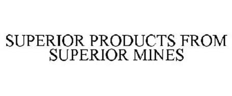 SUPERIOR PRODUCTS FROM SUPERIOR MINES
