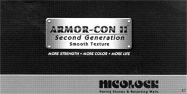 ARMOR-CON II SECOND GENERATION SMOOTH TEXTURE MORE STRENGTH · MORE COLOR · MORE LIFE NICOLOCK PAVING STONES & RETAINING WELLS