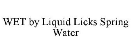 WET BY LIQUID LICKS SPRING WATER