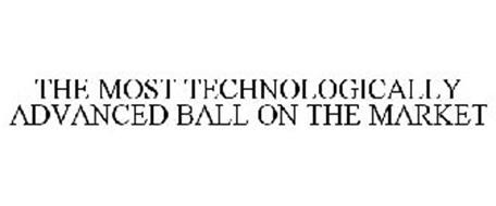 THE MOST TECHNOLOGICALLY ADVANCED BALL ON THE MARKET