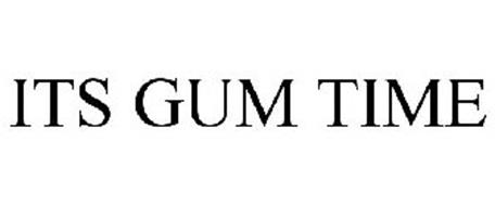 ITS GUM TIME