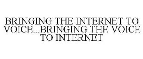 BRINGING THE INTERNET TO VOICE...BRINGING THE VOICE TO INTERNET