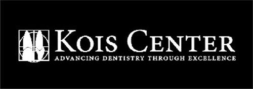 KOIS CENTER ADVANCING DENTISTRY THROUGH EXCELLENCE