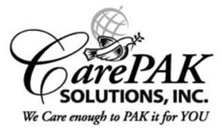 CARE PAK SOLUTIONS, INC. WE CARE ENOUGH TO PAK IT FOR YOU