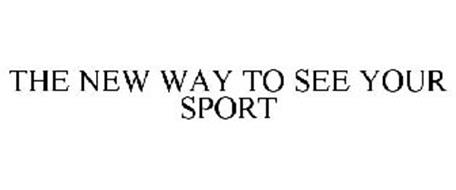 THE NEW WAY TO SEE YOUR SPORT