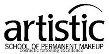 ARTISTIC SCHOOL OF PERMANENT MAKEUP COSMETIC TATTOOING EXCELLENCE