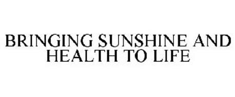 BRINGING SUNSHINE AND HEALTH TO LIFE